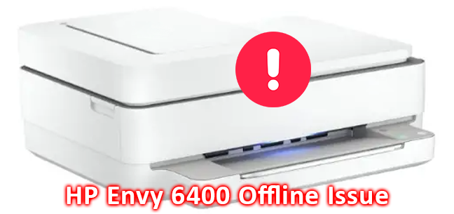HP Envy 6400 Offline Issue
